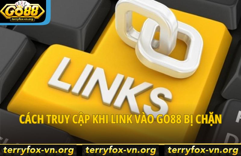 cach-truy-cap-khi-link-vao-go88-bi-chan