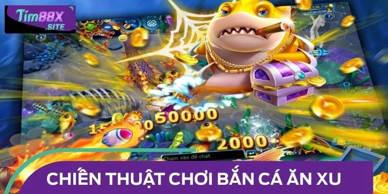 Bí quyết chiến thắng khi chơi bắn cá ăn xu