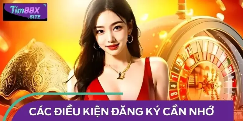 Các điều kiện đăng ký cần nhớ