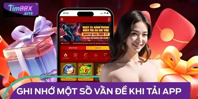 Hướng Dẫn Tải App TIM88 – Trải Nghiệm Cá Cược Tiện Lợi 3 Ghi nhớ một số vấn đề khi tải app