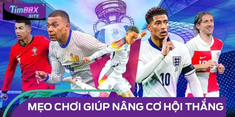 Mẹo chơi kèo châu Âu giúp nâng cao cơ hội thắng lớn