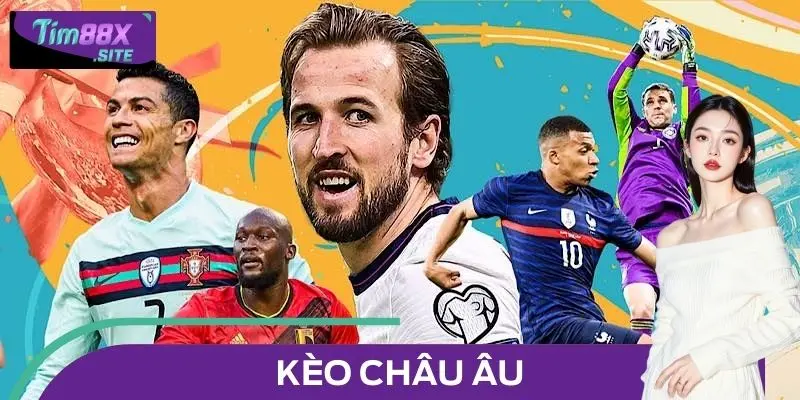 Kèo Châu Âu - Bí Quyết Đọc Trận Và Nâng Cao Cơ Hội Thắng