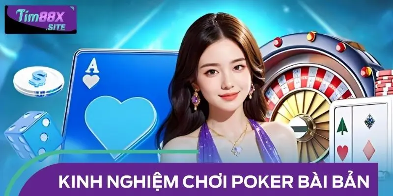 Kinh nghiệm chơi Poker bài bản từ chuyên gia