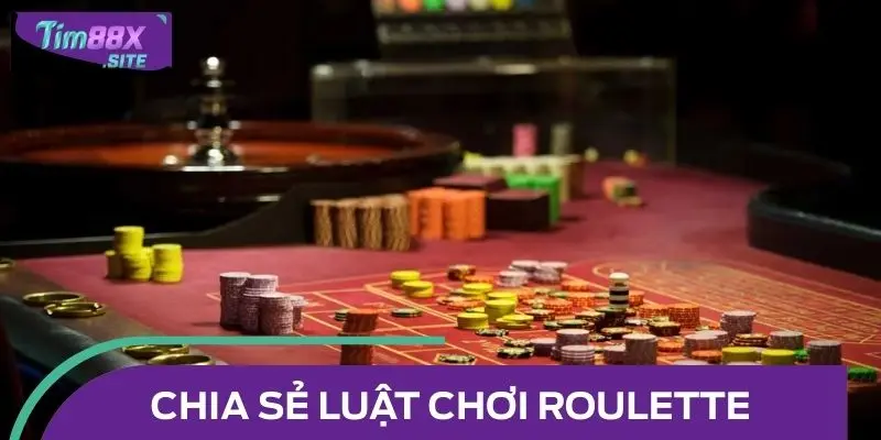 Chia sẻ luật chơi Roulette