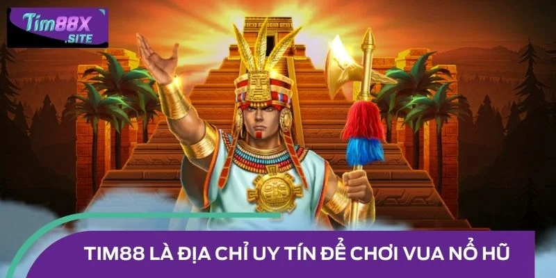 TIM88 là lựa chọn đúng đắn nếu muốn tham gia game