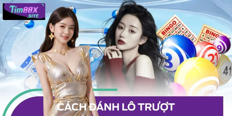 Hướng Dẫn Cách Đánh Lô Trượt Thông Minh Cho Mọi Game Thủ